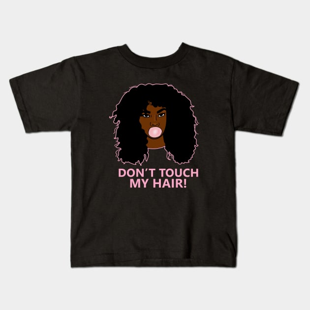 Don't Touch my Hair Afro Woman African Kids T-Shirt by dukito